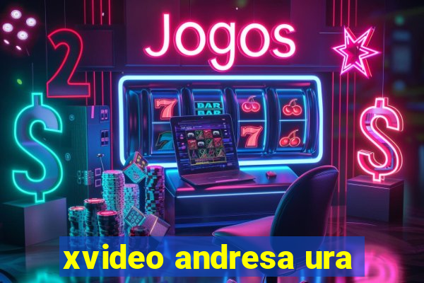 xvideo andresa ura